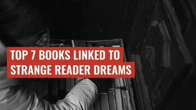 Top 7 Books Linked to Strange Reader Dreams
