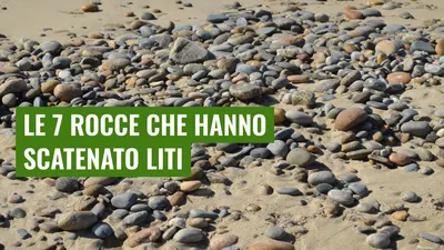 Le 7 rocce che hanno scatenato liti