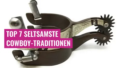 Top 7 Seltsamste Cowboy-Traditionen