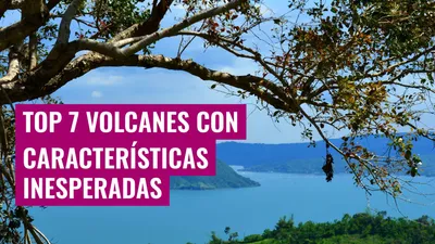 Top 7 Volcanes con Características Inesperadas